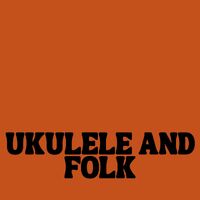 Ukuleles & Folk